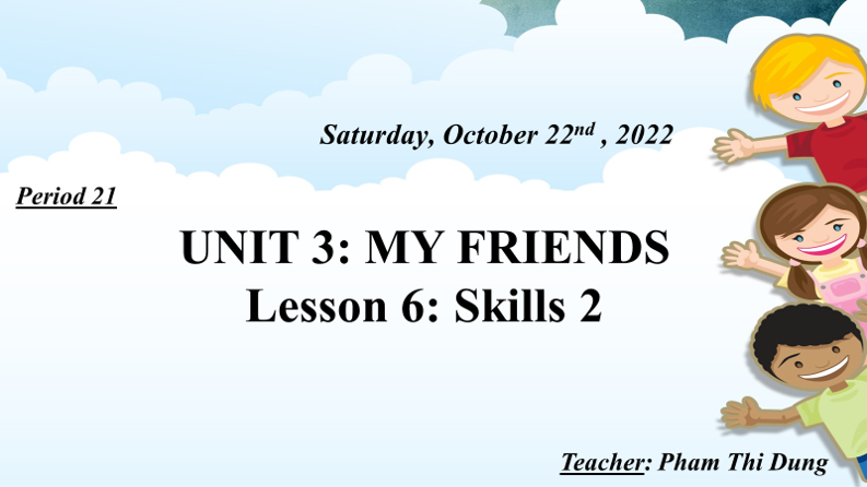 UNIT 3: MY FRIENDS Lesson 6: Skills 2